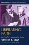 Geffrey B. Kelly - Liberating Faith
