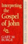 Gary M. Burge, Gray M. Burge - Interpreting the Gospel of John