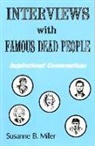 Karen Miller, Susanne B Miller, Susanne B. Miller - Interviews with Famous Dead People