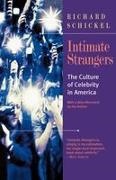 Richard Schickel - Intimate Strangers - The Culture of Celebrity