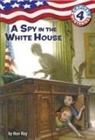 Timothy Bush, Ron Roy, Timothy Bush - Capital Mysteries #4: A Spy in the White House