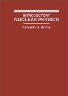 Kenneth Krane, Kenneth S Krane, Kenneth S. Krane, Kenneth S. (Oregon State University) Krane, KS Krane, Krane Kenneth S.... - Introductory Nuclear Physics