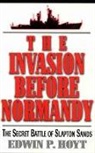 Edwin Hoyt, Edwin P Hoyt, Edwin P. Hoyt, Edwin Palmer Hoyt - The Invasion Before Normandy