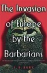 J. B. Bury, John Bagnell Bury - The Invasion of Europe by the Barbarians