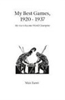 Max Euwe - My Best Games, 1920 - 1937