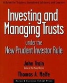 Thomas Melfe, Thomas A. Melfe, Melfe Thomas A., John Train, Train John - Investing and Managing Trust under the new prudent Investor Rule