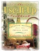 Catherine Kitcho - The Use-It-Up Cookbook