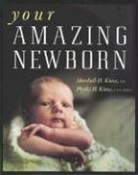 Marshall Klaus, Marshall H. Klaus, Marshall H. Klaus Klaus, Phyllis Klaus, Phyllis H. Klaus - Your Amazing Newborn