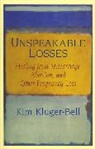 Kim Kluger-Bell - Unspeakable Losses