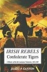 James Gannon, James Gannon Gannon, Gannon James - Irish Rebels, Confederate Tigers
