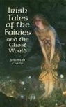 Jeremiah Curtin - Irish Tales of the Fairies and the Ghost World