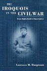 Laurence M Hauptman, Laurence M. Hauptman - Iroquois in the Civil War