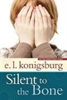 E L Konigsburg, E. L. Konigsburg, E.L. Konigsburg, Konigsburg E. L. - Silent to the Bone