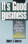 Solomon, Professor Robert C. Solomon, Robert C Solomon, Robert C. Solomon - It's Good Business