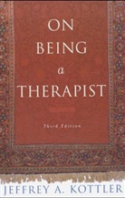 Jeffrey A. Kottler - On Being a Therapist