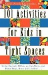 Carol Stock Kranowitz - 101 Activities for Kids in Tight Spaces