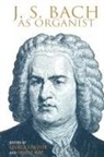 May Ernest, Edited by George Stauffer and Ernest May, Ernest May, George Stauffer, George B Stauffer, George B. Stauffer - J. S. Bach as Organist