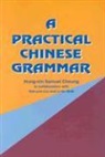 Hung-Nin Samuel Cheung, Samuel Hung-nin Cheung, Sze-Yun Liu, Hongnian Zhang - A Practical Chinese Grammar