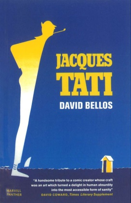 David Bellos - Jacques Tati : his Life and Art