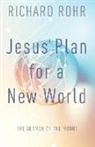 J. Feister, John Bookser Feister, John Bookser Fisher, Richard Rohr - Jesus' Plan for a New World