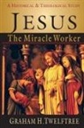 Graham Twelftree, Graham H Twelftree, Graham H. Twelftree - Jesus the Miracle Worker