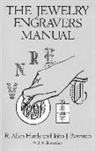 Hardy R. Allen, John J. Bowman, Antonio Hardy Cirino, R. Allen Hardy, R.allen Hardy - The Jewelry Engravers Manual
