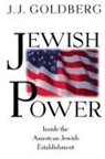 J. Goldberg, J. J. Goldberg, J.J. Goldberg - Jewish Power