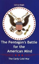 Lori L Bogle, Lori L. Bogle, Lori Lyn Bogle - The Pentagon's Battle for the American Mind