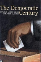 Jason Lakin, Jason M. Lakin, Seymour M. Lipset, Seymour Martin Lipset, Seymour Martin/ Lakin Lipset - The Democratic Century