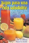 Cherie Calbom, Cherie et al Calbom, Maureen Keane - Jugos para una vida saludable
