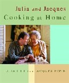 Julia Child, Julia Pepin Child, Jacques Pepin, Christopher Hirsheimer - Julia and Jacques Cooking at Home