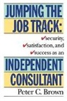 Peter C Brown, Peter C. Brown - Jumping the Job Track