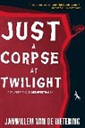 Janwillem van de Wetering - Just a Corpse at Twilight