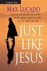 Max Lucado - Just Like Jesus