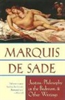 Marquis de Sade, Marquis de Sade, Sade, Marquis De Sade - 'Justine', 'Philosophy in the Bedroom' and Other Writings