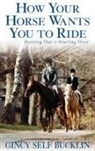 Gincy Self Bucklin - How Your Horse Wants You to Ride