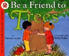 Holly Keller, Patricia Lauber, Patricia/ Keller Lauber, Holly Keller, Patricia Lauber - Be a Friend to Trees