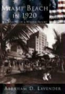 Abraham Lavender, Abraham D. Lavender - Miami Beach in 1920: The Making of a Winter Resort