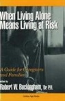 Robert W. Buckingham, Robert W Buckingham, Robert W. Buckingham - When Living Alone Means Living At Risk