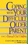 Barbara Kane, G. Lebow, Grace Lebow, Irwin Lebow - Coping with Your Difficult Older Parent