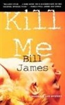 B. James, Bill James - Kill Me
