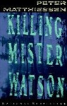 P. Matthiesen, Peter Matthiesen, Peter Matthiessen - Killing Mr Watson