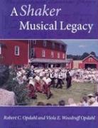 Robert Opdahl, Robert C. Opdahl, Robert C./ Opdahl Opdahl, Viola Opdahl, Viola E. Woodruff Opdahl, Viola E. Woodruff Opdahl - A Shaker Musical Legacy