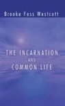 B F Westcott, B. F. Westcott - The Incarnation and Common Life
