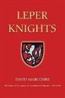 David Marcombe - Leper Knights - The Order of St Lazarus of Jerusalem in England, c.1150-1544
