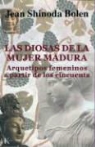 Jean Shinoda Bolen - Las diosas de la mujer madura : arquetipos femeninos a partir de los cincuenta