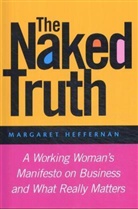 Margaret Heffernan, Margaret A. Heffernan - Naked Truth