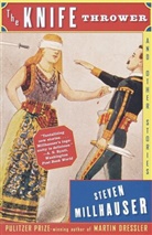 Steven Millhauser - Knife Thrower and Other Stories