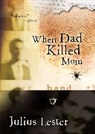 Julius Lester - When Dad Killed Mom