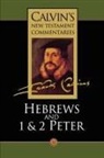 John Calvin, David W. Torrance - Hebrews, 1 & 2 Peter